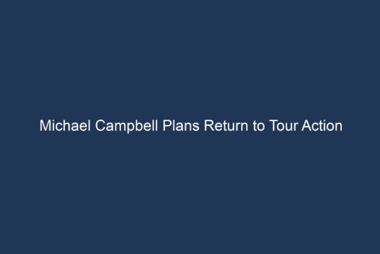 Michael Campbell Plans Return to Tour Action